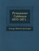 Prisonnier Coblence 1870-1871... 1249974208 Book Cover
