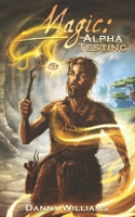 Magic: Alpha Testing (Arcane Release Notes) 1919441824 Book Cover