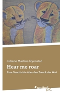 Hear me roar: Eine Geschichte über den Zweck der Wut 3710336376 Book Cover