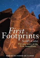 First Footprints: The Epic Story of the First Australians 1743314930 Book Cover