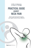 Practical Guide Against Neck Pain: How to get rid of pain for good and regain control of your daily life B0CVPWJQWX Book Cover