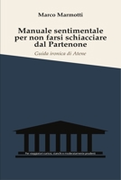 Manuale sentimentale per non farsi schiacciare dal Partenone: Guida ironica per sopravvivere ad Atene (Italian Edition) B0H4J2LB4N Book Cover