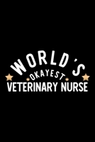 World's Okayest Veterinary Nurse: Nice Notebook for Veterinary Nurse Funny Christmas Gift Idea for Veterinary Nurse Veterinary Nurse Journal 100 pages 6x9 inches 1704254086 Book Cover