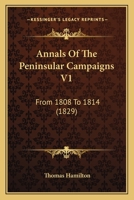 Annals Of The Peninsular Campaigns V1: From 1808 To 1814 1436778743 Book Cover