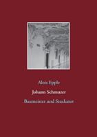 Johann Schmuzer: Baumeister und Stuckator 3741261718 Book Cover