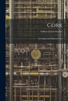 Cork: Its Origin and Industrial Uses 1021982628 Book Cover