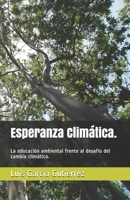Esperanza Climática.: La educación ambiental frente al desafío del cambio climático. B08L3XC1JN Book Cover