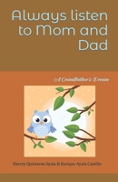 Always listen to Mom and Dad: A Grandfather's Dream B0BRZ4JFB4 Book Cover