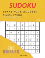 Sudoku - Livre Pour Adultes - Niveau Facile avec Solutions (Livre 1): 200 Grilles - Un cadeau idéal pour adultes B08SGZPK2T Book Cover