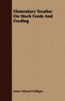 Elementary Treatise on Stock Feeds and Feeding 1013210298 Book Cover