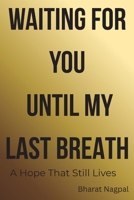 Waiting for you Until my last Breath: A Hope that Still alives B0GSRWW2D1 Book Cover