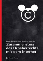 Erster Entwurf Eines Versuchs Uber Den Zusammenstoss Des Urheberrechts Mit Dem Internet 3038050334 Book Cover