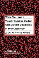 When You Have a Student With Visual and Multiple Disabilities in Your Classroom: A Guide for Teachers 0891288732 Book Cover