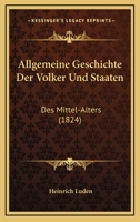 Allgemeine Geschichte Der Volker Und Staaten: Des Mittel-Alters (1824) 1167715268 Book Cover