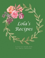 Lola's Recipes: A fill-in recipe book for family favorites 167776449X Book Cover