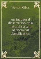 An Inaugural Dissertation on a Natural System of Chemical Classification 5519007845 Book Cover