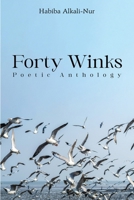 Forty Winks: Poetic Anthology 1837949301 Book Cover