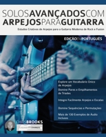 Solos Avançados Com Arpejos Para Guitarra: Estudos Criativos de Arpejos para a Guitarra Moderna de Rock e Fusion (Portuguese Edition) 1789331315 Book Cover