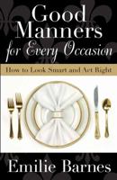 Good Manners for Every Occasion: How to Look Smart and Act Right 0736922555 Book Cover