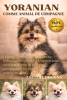 YORANIAN COMME ANIMAL DE COMPAGNIE: Le guide complet pour débutants sur le dressage, le toilettage, la nutrition et les soins tout au long de la vie ... heureux et en bonne santé (French Edition) B0GF9FPVMT Book Cover