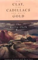 Red Clay, Pink Cadillacs and White Gold: The Kaolin Chalk Wars 1563522292 Book Cover