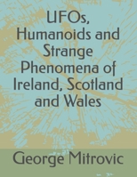 UFOs, Humanoids and Strange Phenomena of Ireland, Scotland and Wales B09DN1DYP7 Book Cover