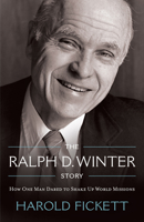The Ralph D. Winter Story: How One Man Dared to Shake Up World Missions 0878084967 Book Cover