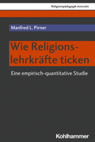 Wie Religionslehrkrafte Ticken : Eine Empirisch-Quantitative Studie 3170393472 Book Cover