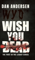 WYD Wish You Dead: The First In The Legacy Series 0228847680 Book Cover