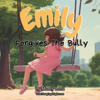 Emily Forgives the Bully 1916605184 Book Cover