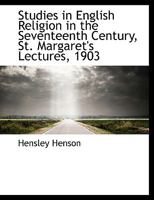 Studies in English Religion in the Seventeenth Century: St. Margaret's Lectures, 1903 1625647123 Book Cover