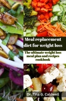Meal replacement diet for weight loss: The ultimate weight loss meal plan and recipes cookbook B0CS5RZQ18 Book Cover