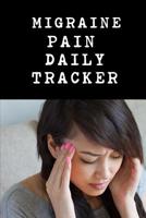 Migraine Pain Daily Tracker: Headache Undated Pain Tracking Notebook To Document Signs and Symptoms, Take To Your Doctor's Appointments, Hospital Stays or Better Pain Management. 1075187176 Book Cover