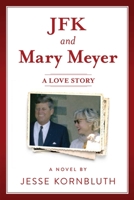 JFK and Mary Meyer: A Love Story 1510764356 Book Cover