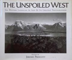 The Unspoiled West: The Western Landscape As Seen by Its Greatest Photographers 083179058X Book Cover