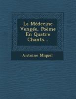 La Medecine Vengee, Poeme En Quatre Chants... 1249951348 Book Cover