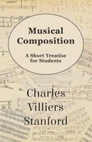 Musical Composition: A Short Treatise For Students 1021175781 Book Cover