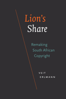 Lion's Share: Remaking South African Copyright 1478018968 Book Cover