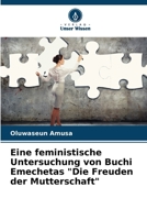 Eine feministische Untersuchung von Buchi Emechetas "Die Freuden der Mutterschaft" (German Edition) 6207983629 Book Cover