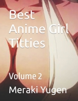 Best Anime Girl Titties: Volume 2 B09L3VX1XB Book Cover