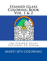 Stained Glass Coloring Book Vol. 1 & 2: 100 Stained Glass Patterns To Color 1502329581 Book Cover