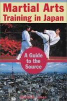 Martial Arts Training in Japan: A Guide to the Source 0804832706 Book Cover