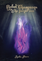 Rebel Champions and the Purple Fire 0620887036 Book Cover