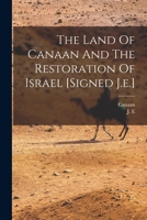 The Land of Canaan and the Restoration of Israel [signed J.E.] B0BNW3G26Z Book Cover