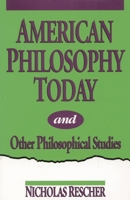 American Philosophy Today, and Other Philosophical Studies 0847679365 Book Cover