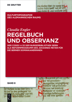 Regelbuch Und Observanz: Der Codex a 53 Der Burgerbibliothek Bern ALS Reformprogramm Des Johannes Meyer Fur Die Berner Dominikanerinnen 3110447797 Book Cover