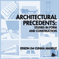 Architectural Precedents: Studies in Form and Construction 6502101666 Book Cover
