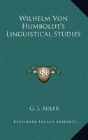 Wilhelm Von Humboldt's Linguistical Studies 1021278254 Book Cover