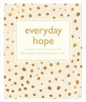 Everyday Hope: 365 Ways To A Positive Life 0753733544 Book Cover
