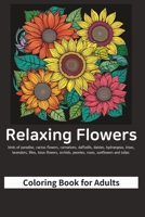 Relaxing Flowers : Mindful Patterns Coloring Book for Adults | 120 illustrations of 15 Flowers B0C4X716R7 Book Cover